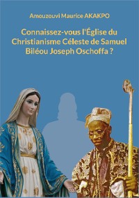 Cover Connaissez-vous l'Église du Christianisme Céleste de Samuel Biléou Joseph Oschoffa ?