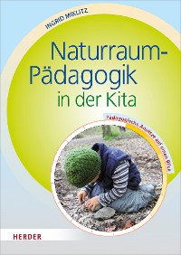 Cover Naturraum-Pädagogik in der Kita