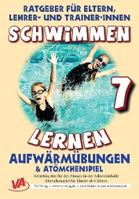 Cover Schwimmen lernen 7: Atömchenspiel/Aufwärmübungen