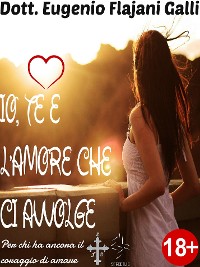 Cover IO, TE E L'AMORE CHE CI AVVOLGE − Le più Belle Poesie senza Tempo d’Amore ed Eros