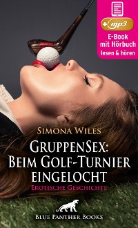 Cover GruppenSex: Beim Golf-Turnier eingelocht | Erotik Audio Story | Erotisches Hörbuch