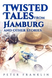 Cover Twisted Tales from Hamburg and Other Stories - Volume 1