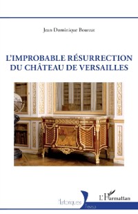 Cover L'improbable resurrection du chateau de Versailles