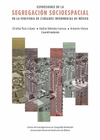 Cover Expresiones de la segregación socioespacial en la periferia de ciudades intermedias de México