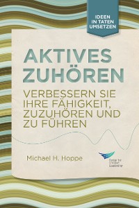 Cover Active Listening: Improve Your Ability to Listen and Lead, First Edition (German)