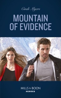 Cover Mountain Of Evidence (Mills & Boon Heroes) (The Ranger Brigade: Rocky Mountain Manhunt, Book 2)