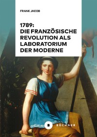 Cover 1789: Die Französische Revolution als Laboratorium der Moderne