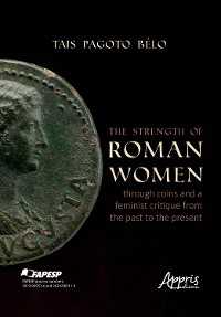 Cover The Strength of Roman Women Through Coins and a Feminist Critique From the Past to the Present