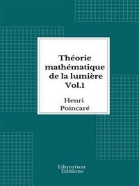 Cover Théorie mathématique de la lumière Vol. 1- 1889 - Illustré