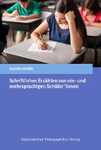 Cover Schriftliches Erzählen von ein- und mehrsprachigen Schüler*innen