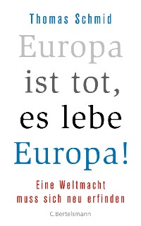 Cover Europa ist tot, es lebe Europa!