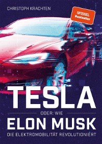 Cover Tesla oder: Wie Elon Musk die Elektromobilität revolutioniert