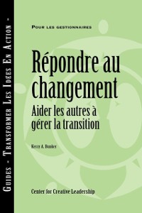 Cover Responses to Change: Helping People Manage Transition (French Canadian)