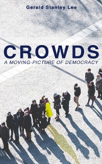 Cover CROWDS: A MOVING-PICTURE OF DEMOCRACY