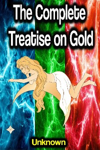 Cover The Complete Treatise on Gold