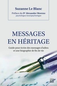 Cover Messages en héritage. Guide pour écrire des messages d''adieu et une biographie de fin de vie