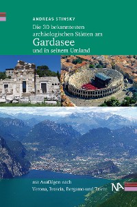 Cover Die 30 bekanntesten archäologischen Stätten am Gardasee und in seinem Umland