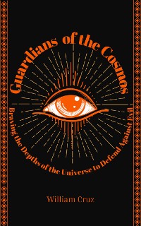 Cover Guardians of the Cosmos: Braving the Depths of the Universe to Defend Against Evil