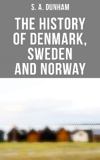 Cover The History of Denmark, Sweden and Norway