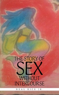 Cover The Story of Sex Without Intercourse