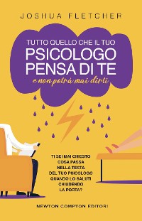 Cover Tutto quello che il tuo psicologo pensa di te e non potrà mai dirti