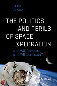 Cover The Politics and Perils of Space Exploration