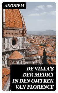 Cover De Villa's der Medici in den omtrek van Florence