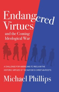 Cover Endangered Virtues and the Coming Ideological War