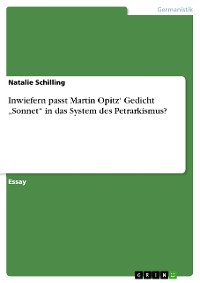 Cover Inwiefern passt Martin Opitz‘ Gedicht „Sonnet“ in das System des Petrarkismus?