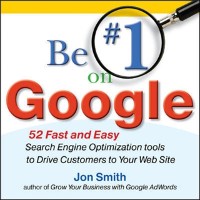 Cover Be #1 on Google:  52 Fast and Easy Search Engine Optimization Tools to Drive Customers to Your Web Site