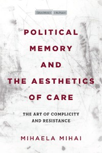 Cover Political Memory and the Aesthetics of Care