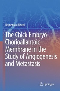 Cover The Chick Embryo Chorioallantoic Membrane in the Study of Angiogenesis and Metastasis