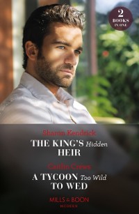 Cover King's Hidden Heir / A Tycoon Too Wild To Wed