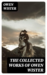 Cover The Collected Works of Owen Wister
