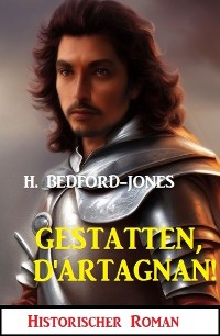 Cover Gestatten, D'Artagnan! Historischer Roman
