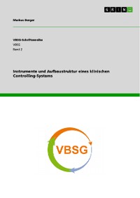 Cover Instrumente und Aufbaustruktur eines klinischen Controlling-Systems