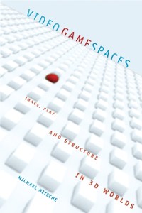 Cover Video Game Spaces - Image, Play, and Structure in 3D Worlds