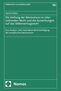 Cover Die Stellung der Westsahara im internationalen Recht und die Auswirkungen auf das Völkervertragsrecht