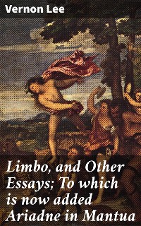 Cover Limbo, and Other Essays; To which is now added Ariadne in Mantua
