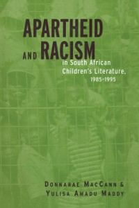 Cover Apartheid and Racism in South African Children's Literature 1985-1995