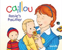 Cover Caillou: Rosie's Pacifier