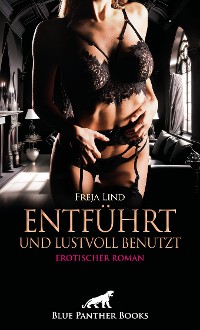 Cover Entführt und Lustvoll benutzt | Erotischer Roman