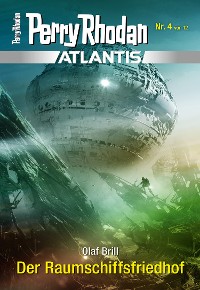 Cover Atlantis 4: Der Raumschiffsfriedhof