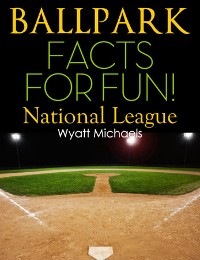 Cover Ballpark Facts for Fun! National League