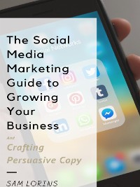 Cover The Social Media Marketing Guide to Growing Your Business and Crafting Persuasive Copy