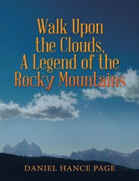 Cover Walk Upon the Clouds, a Legend of the Rocky Mountains
