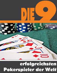 Cover Die neun erfolgreichsten Pokerspieler der Welt