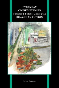 Cover Everyday Consumption in Twenty-First-Century Brazilian Fiction