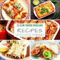 Cover 25 Slow-Cooker Enchilada Recipes - part 1