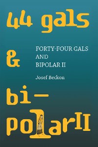 Cover Forty-Four Gals and Bipolar Ii